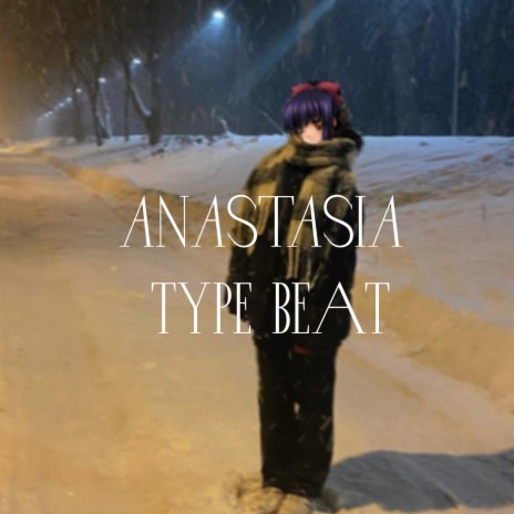 Anastasia Type Beat | Boomplay Music