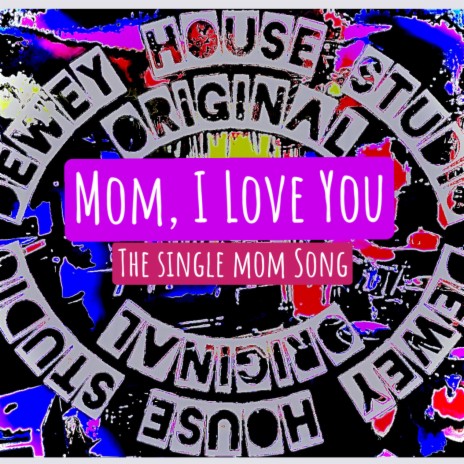 Mom, I Love You (Single Mom Song) | Boomplay Music