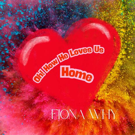 Oh! How He Loves Us Home | Boomplay Music