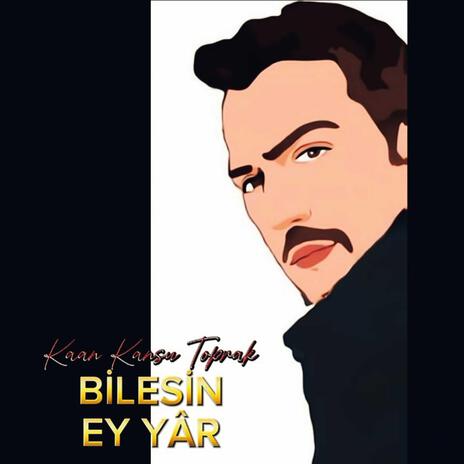 Bilesin Ey Yâr | Boomplay Music