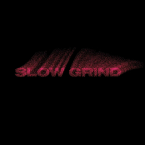 Slow Grind | Boomplay Music