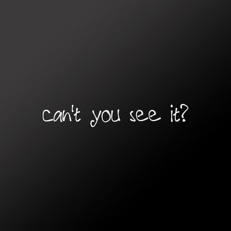 can´t you see it? | Boomplay Music