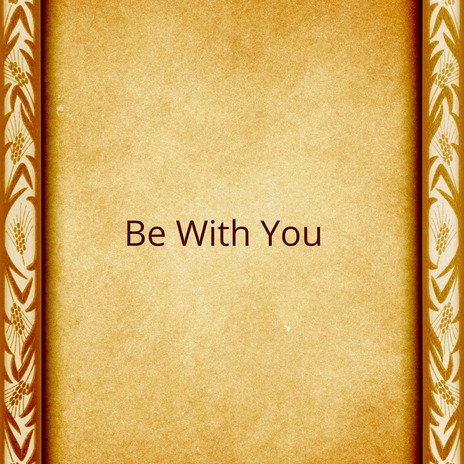 Be With You | Boomplay Music