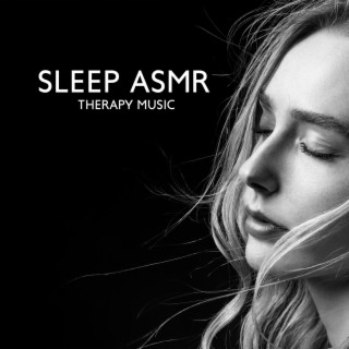 Sleep ASMR – Therapy Music for Naptime to achieve Sweet Dreams and Fight Insomnia Lullabies