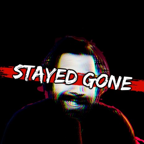 Stayed Gone | Boomplay Music