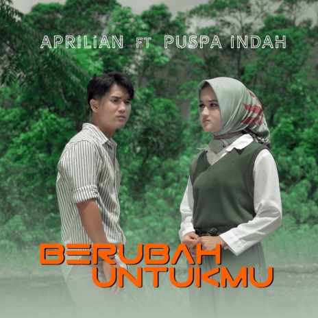 Berubah Untukmu ft. Aprilian | Boomplay Music