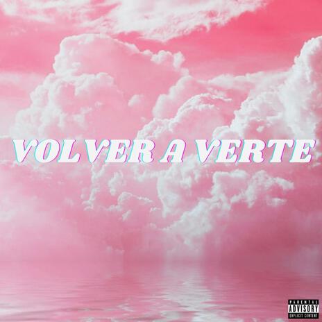 Volver a Verte ft. Teo Karoma | Boomplay Music