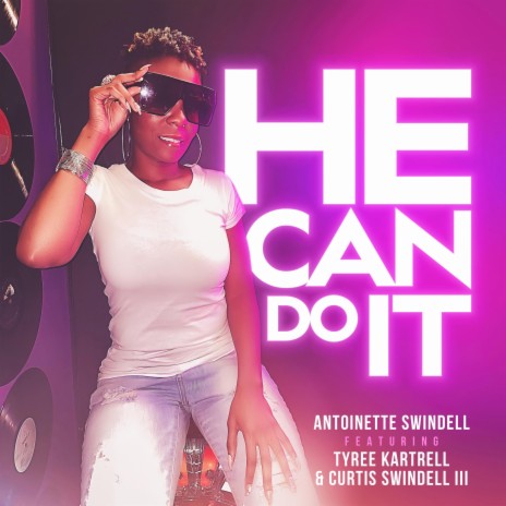 He Can Do It ft. Tyree Kartrell & Curtis Swindell III