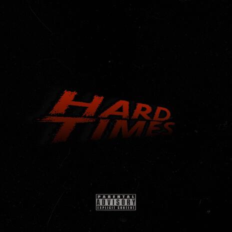 Hard Times | Boomplay Music