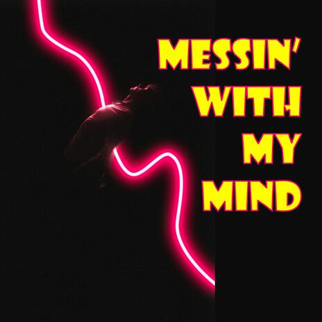 Messin' With My Mind | Boomplay Music