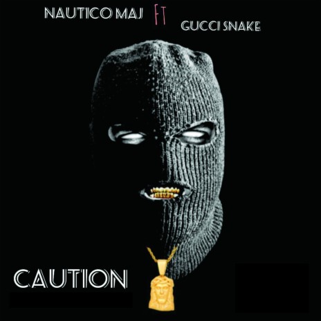 Caution ft. Gucci Snake | Boomplay Music