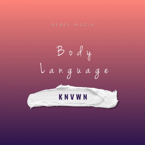 Body Language ft. KNVWN | Boomplay Music