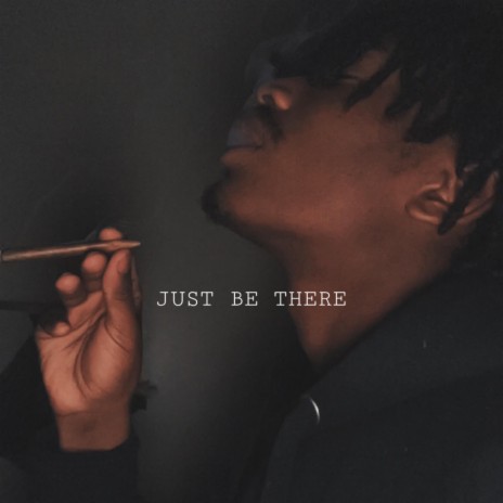 Just Be There | Boomplay Music