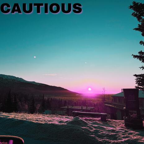 Cautious | Boomplay Music