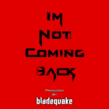 Im Not Coming Back | Boomplay Music