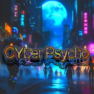 Cyber Psycho