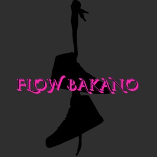 FLOW BAKANO lyrics | Boomplay Music