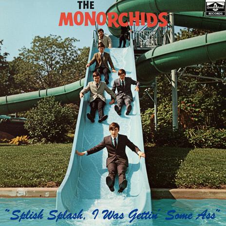 Splish Splash, I Was Gettin' Some Ass ft. The Monorchids | Boomplay Music