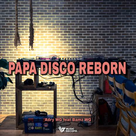 PAPA DISCO REBORN ft. BAM'S WG | Boomplay Music