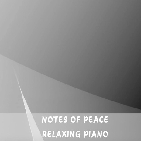 Notes of Peace, Relaxing Piano | Boomplay Music