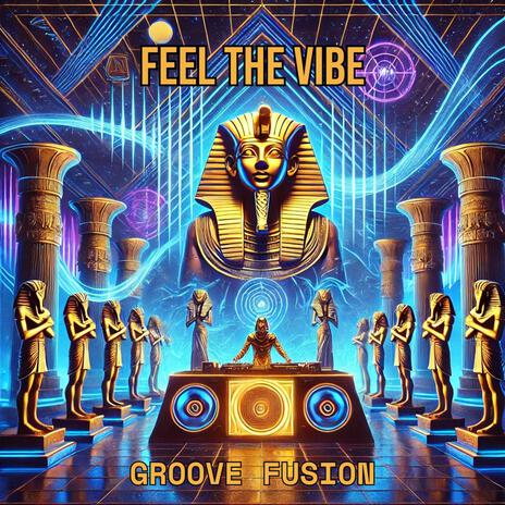 Feel The Vibe | Boomplay Music