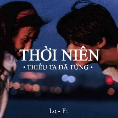 BEAT Thời Niên Thiếu Ta Đã Từng (Lofi) | Boomplay Music