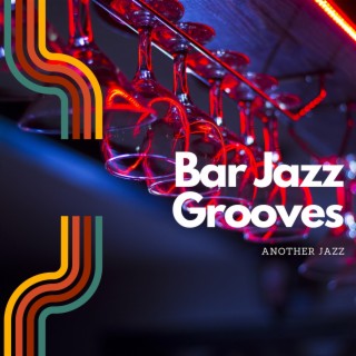 Bar Jazz Grooves: Mood Elevating Music