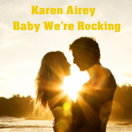 Baby We're Rocking ft. Karen Airey | Boomplay Music