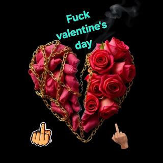 Fuck valentine's day