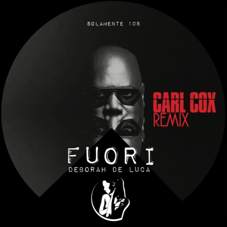 Fuori (Carl Cox Remix) | Boomplay Music