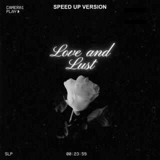 Love and Lust (Speed Up Version)