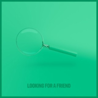 Looking for a Friend