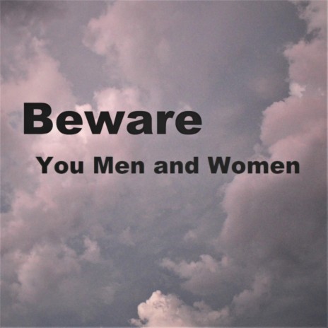 Beware You Men and Women | Boomplay Music