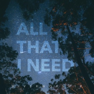 All That I Need