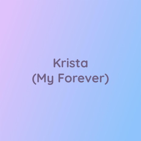 Krista (My Forever) | Boomplay Music