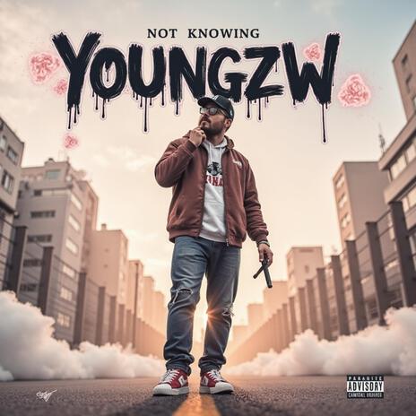 Youngzw Not Knowing | Boomplay Music