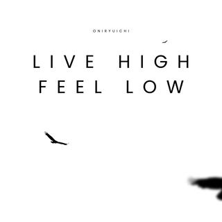 live high, feel low (Live)