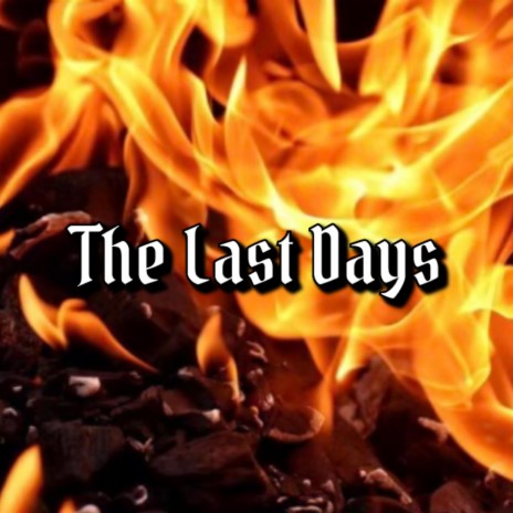 The Last Days | Boomplay Music