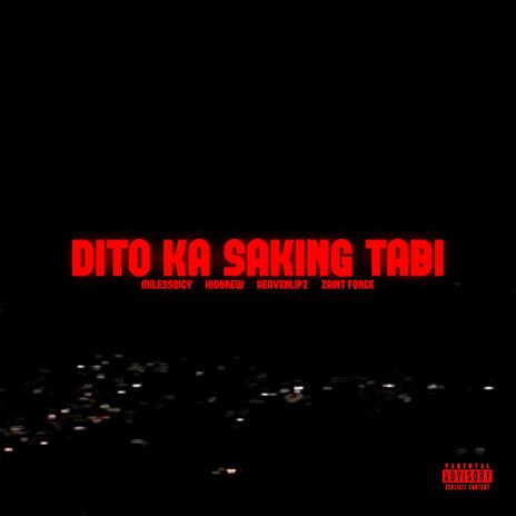 Dito Ka Saking Tabi ft. Kiddrew, Heavenlipz & ZAINT Force | Boomplay Music