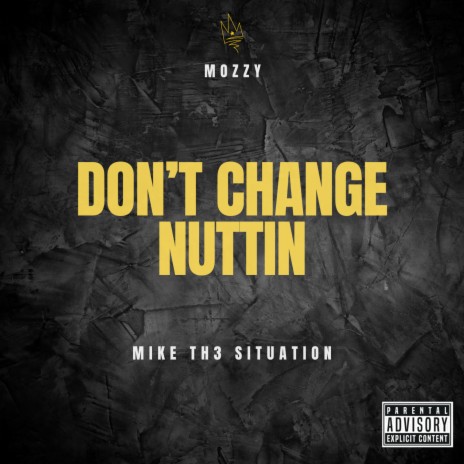 Don't Change Nuttin ft. Mozzy