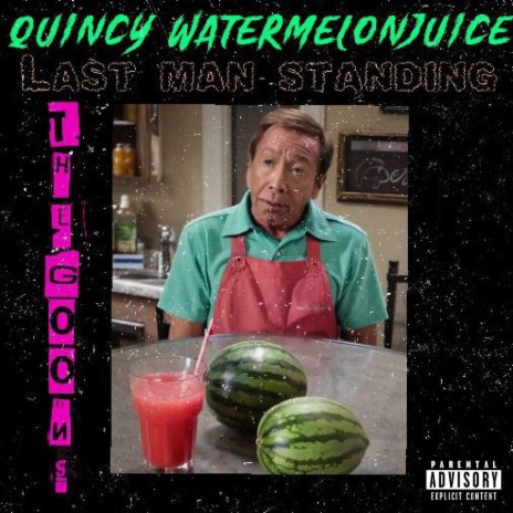 Quincy WatermelonJuice (Last man standing)