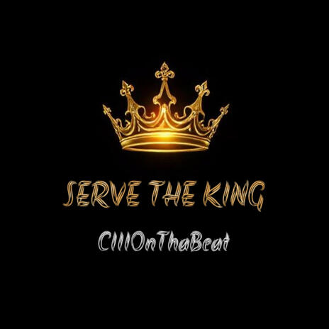 Serve The King | Boomplay Music