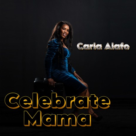 Celebrate Mama | Boomplay Music