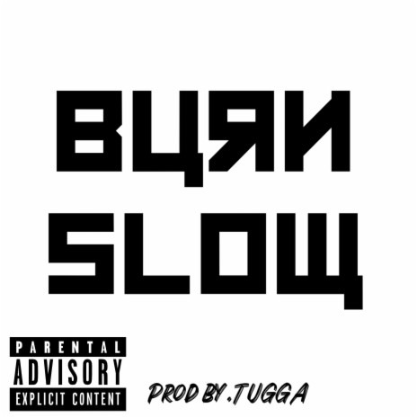 Burn Slow | Boomplay Music