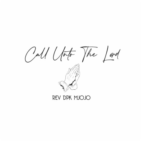 Call Unto the Lord | Boomplay Music