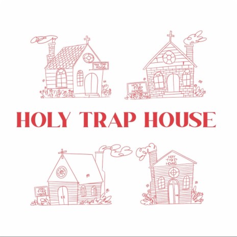 Holy Trap House