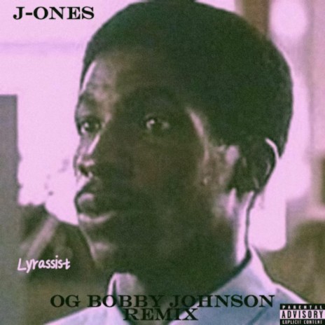 OG Bobby Johnson (Remastered Version) ft. J-Ones & Lyrassist | Boomplay Music