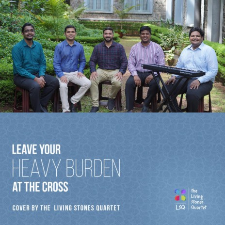 Leave Your Heavy Burden at the Cross | Boomplay Music