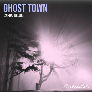 Ghost Town (Acoustic) lyrics | Boomplay Music