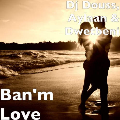 Ban'm Love | Boomplay Music